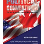 Political Conventions: The Art of Getting Elected and Governing By Dr. Allan Bonner